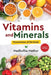 Vitamins and Minerals - Powerhouse of The Body by Madhulika Mathur