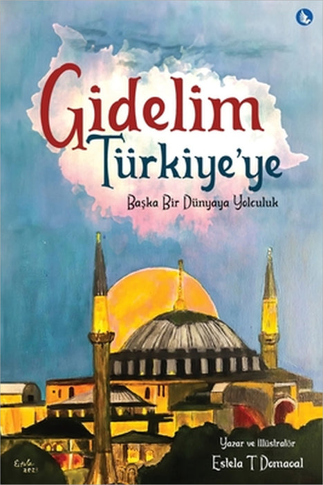 Gidelim Turkiye'ye - Baska Bir Dunyaya Yolculuk (Turkish Version) by Estela T. Domaoal