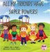 All My Friends Have Super Powers! by Sharon (Sha') L. Brown