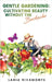 Gentle Gardening: Cultivating Beauty without the Backache by Lania Rivamonte