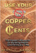 Use Your Copper Cents: The Stacker's Blueprint for Building Wealth One Penny at a Time by Henry Womack