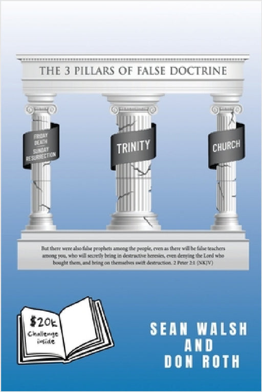 The 3 Pillars of False Doctrine by Sean Walsh, Don Roth
