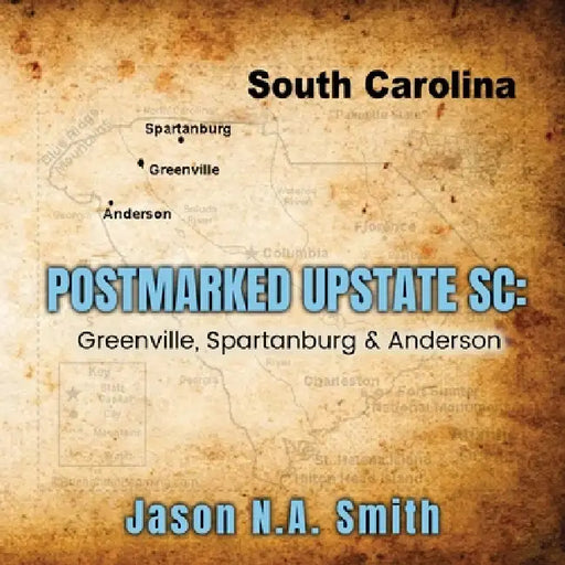 Postmarked Upstate SC by Jason N. a. Smith
