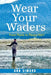 Wear Your Waders: From Panic to Peace Vol:1 (New Edition) by Ann Simard