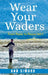 Wear Your Waders: From Panic to Peace Vol:1 (New Edition) by Ann Simard