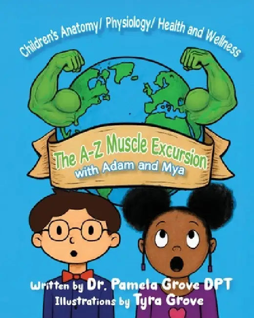 The A-Z Muscle Excursion With Adam And Mya by Pamela Grove Dpt