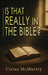 Is That Really in the Bible? by Cletus McMurtry