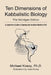 The Ten Dimensions of Kabbalistic Biology: The Abridged Edition by Michael Kosoy