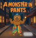 A Monster In Pants by Tolbert, Mushi Khan