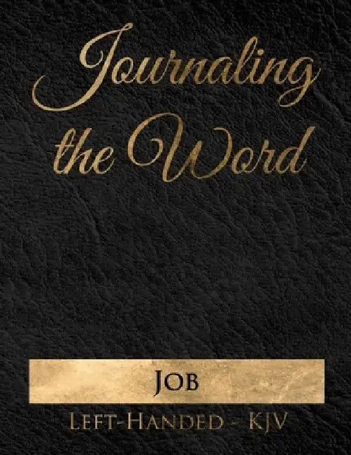 Journaling the Word: Job (Left-handed, KJV) by R. Seth Trotman