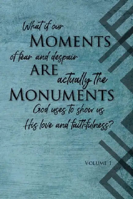 Moments are Monuments, Vol 1. (Blue cover) by Tammy L. Trotman
