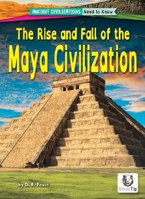 The Rise and Fall of the Maya Civilization by D. R. Faust