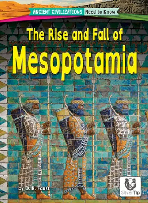 The Rise and Fall of Mesopotamia by D. R. Faust