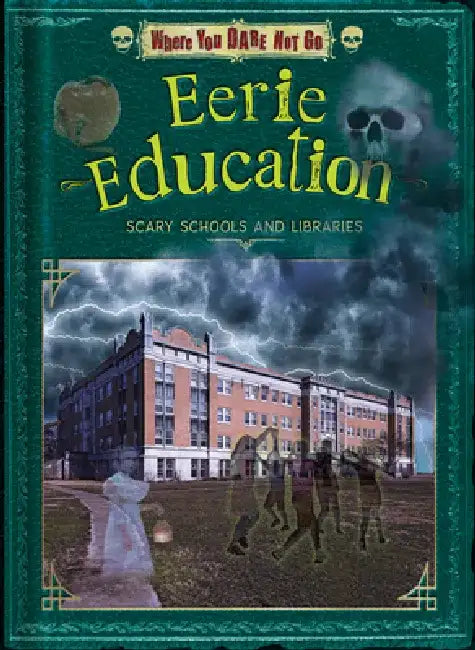 Eerie Education: Scary Schools and Libraries by Natalie Lunis