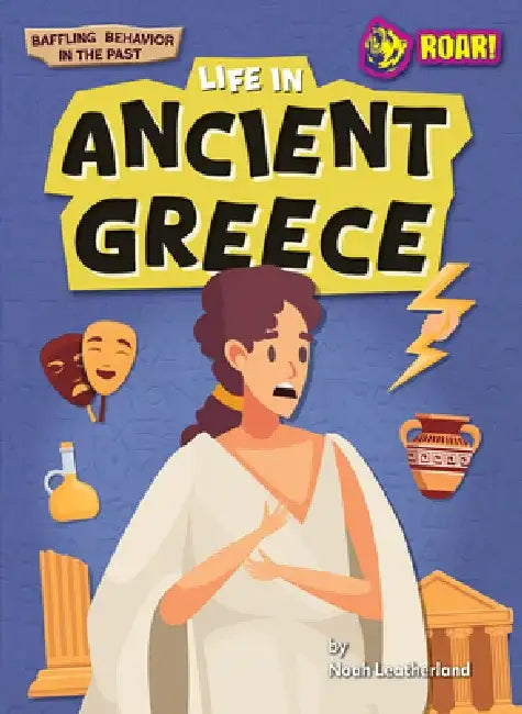 Life in Ancient Greece by Noah Leatherland
