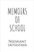 Memoirs of School by Neeshant Srivastava