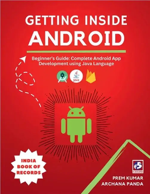 Getting Inside Android: Beginner's Guide: Complete Android App Development using Java by Prem Kumar