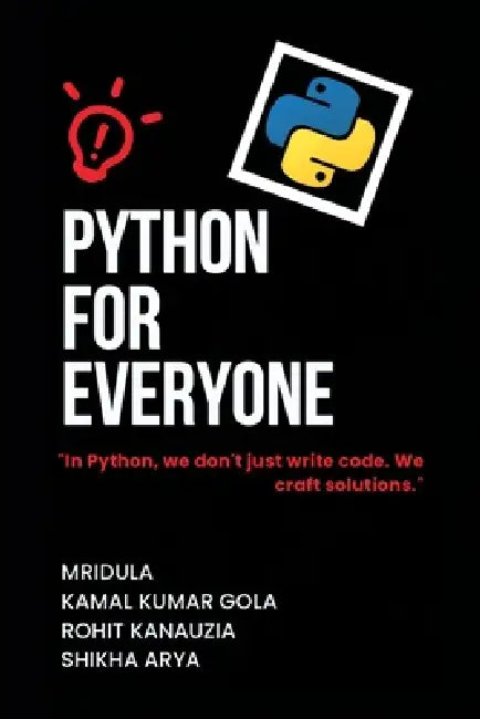 Python for Everyone by Mridula, Kamal Kumar Gola, Shikha Arya Rohit Kanauzia