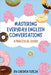 Mastering Everyday English Conversations: A Practical Guide by Cheshta Tuteja