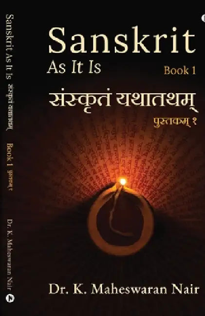 Sanskrit as It Is: Book 1 / पुस्तकम्] १ by Dr K Maheswaran Nair