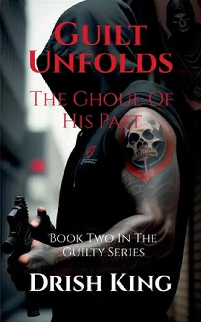 Guilt Unfolds: The Ghoul Of His Past by Drish King
