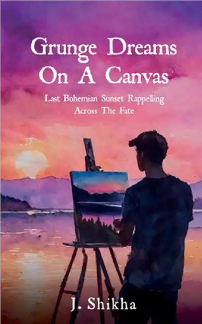 Grunge Dreams On A Canvas: Last Bohemian Sunset Rappelling Across The Fate by J Shikha