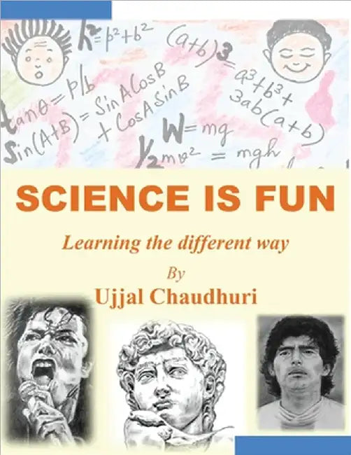 Science Is Fun: Learning the different way by Ujjal Chaudhuri