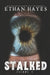 Stalked: Terrifying True Crime Stories: Volume 5 by Ethan Hayes