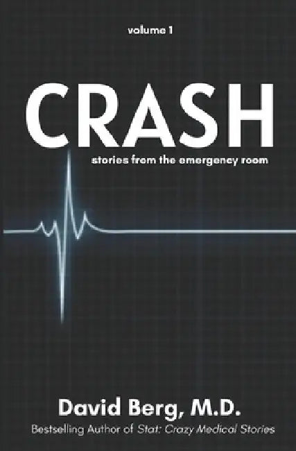 Crash: Stories From the Emergency Room by David Berg