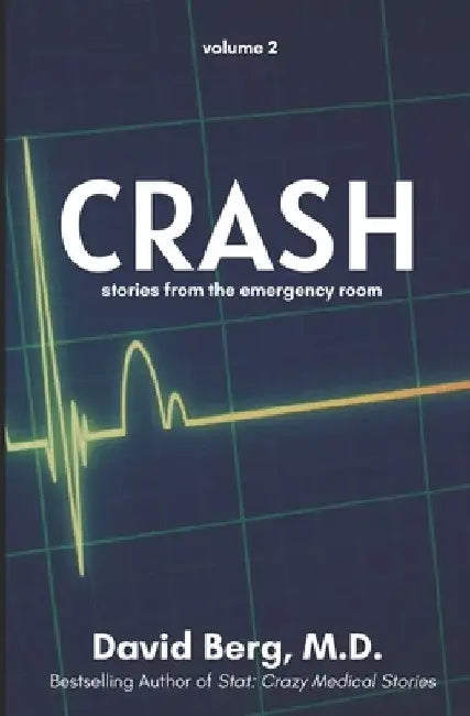 Crash: Stories From the Emergency Room: Volume 2 by David Berg