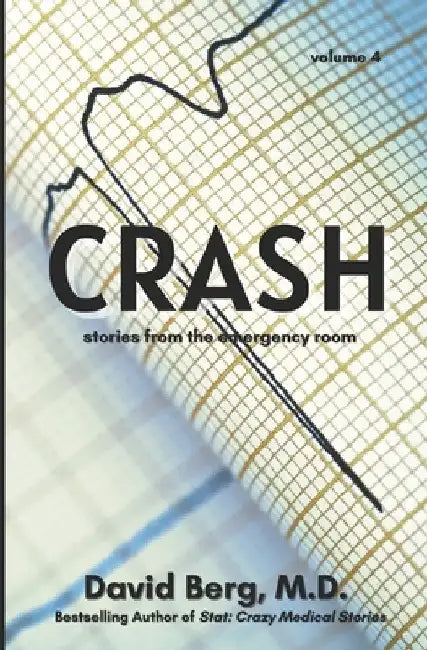 Crash: Stories From the Emergency Room: Volume 4 by David Berg