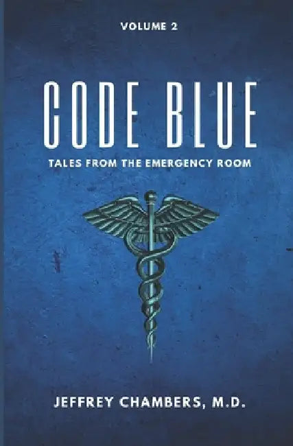Code Blue: Tales From the Emergency Room: Volume 2 by Jeffrey Chambers