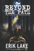 Beyond The Path: True Tales of Terror in the Woods: Volume 4 by Erik Lake
