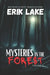 Mysteries in the Forest: Stories of the Strange and Unexplained by Erik Lake