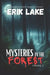 Mysteries in the Forest: Stories of the Strange and Unexplained: Volume 5 by Erik Lake