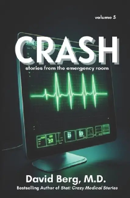 Crash: Stories From the Emergency Room: Volume 5 by David Berg