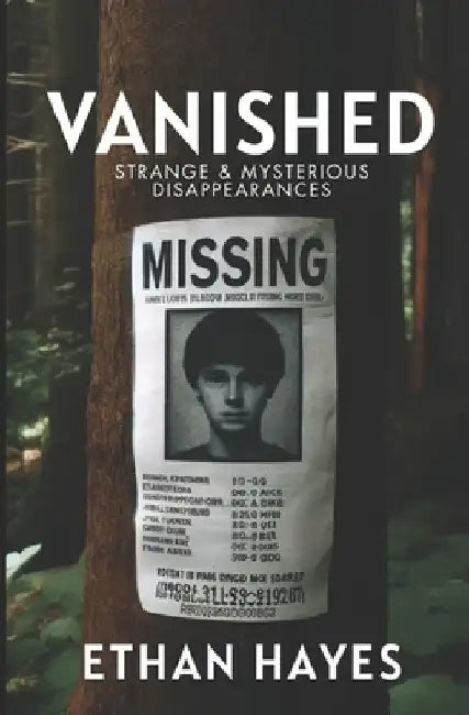 Vanished: Strange and Mysterious Disappearances: Volume 1 by Ethan Hayes