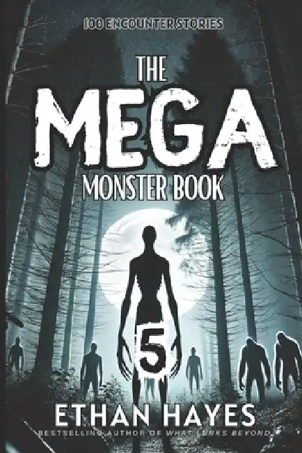 The Mega Monster Book: 100 Encounter Stories: Volume 5 by Ethan Hayes