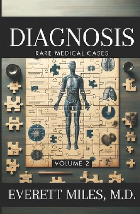 Diagnosis: Rare Medical Cases: Volume 2 by Everett Miles