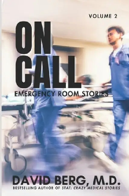 On Call: Emergency Room Stories: Volume 2 by David Berg