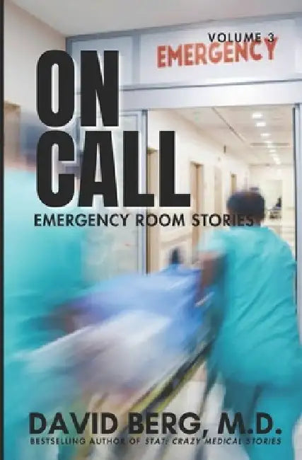 On Call: Emergency Room Stories: Volume 3 by David Berg