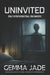 Uninvited: True Extraterrestrial Encounters by Gemma Jade