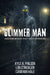 Glimmer Man: Cloaked Beings That Move Among Us by Kyle A. Philson, Cameron Hale, Lon Strickler