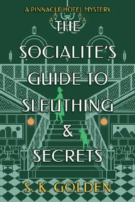 The Socialite's Guide to Sleuthing and Secrets by S. K. Golden
