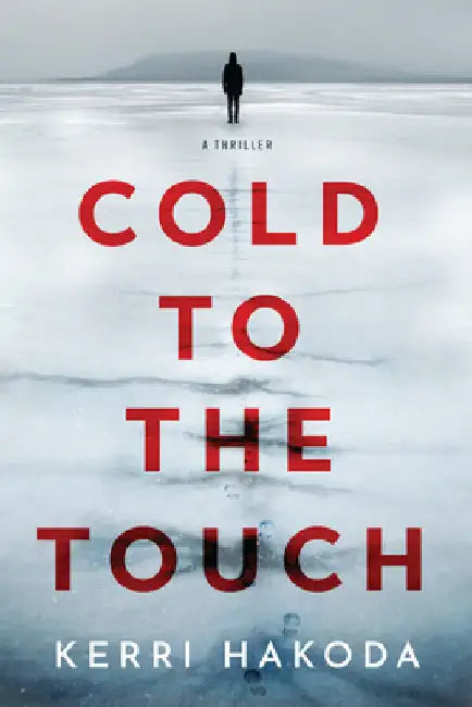 Cold to the Touch: A Thriller by Hakoda, Kerri