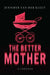 The Better Mother: A Thriller by Jennifer Van Der Kleut