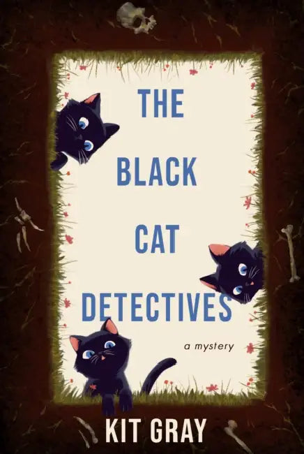 The Black Cat Detectives: A Mystery by Kit Gray