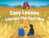 Easy Lesson Learned The Hard Way by Gregg Devoogd