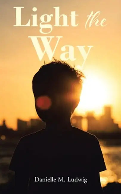 Light the Way by Danielle M. Ludwig