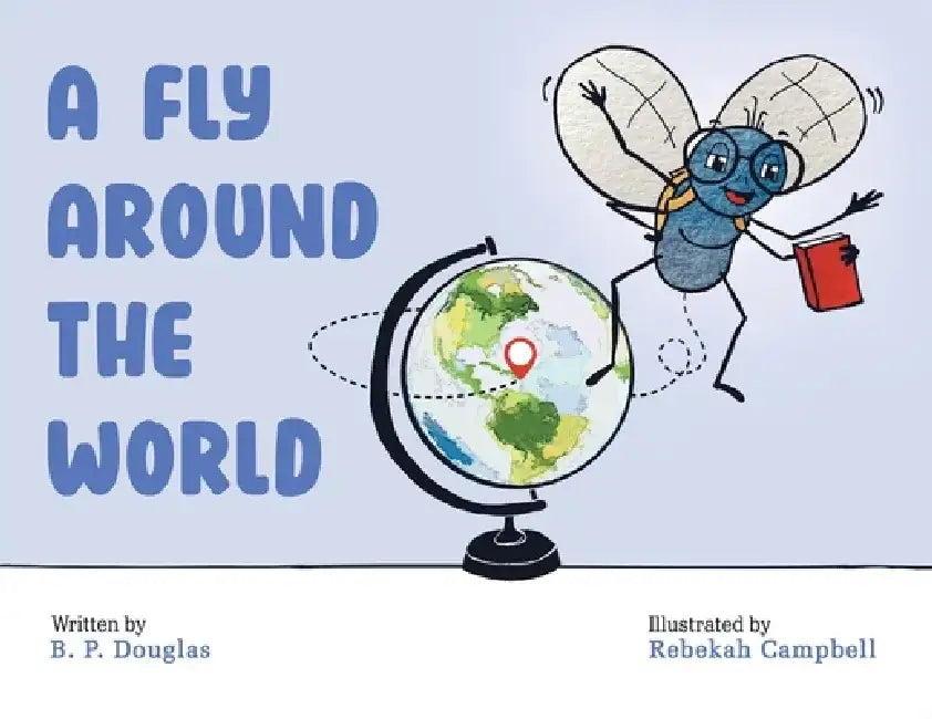 A Fly Around the World by B. P. Douglas